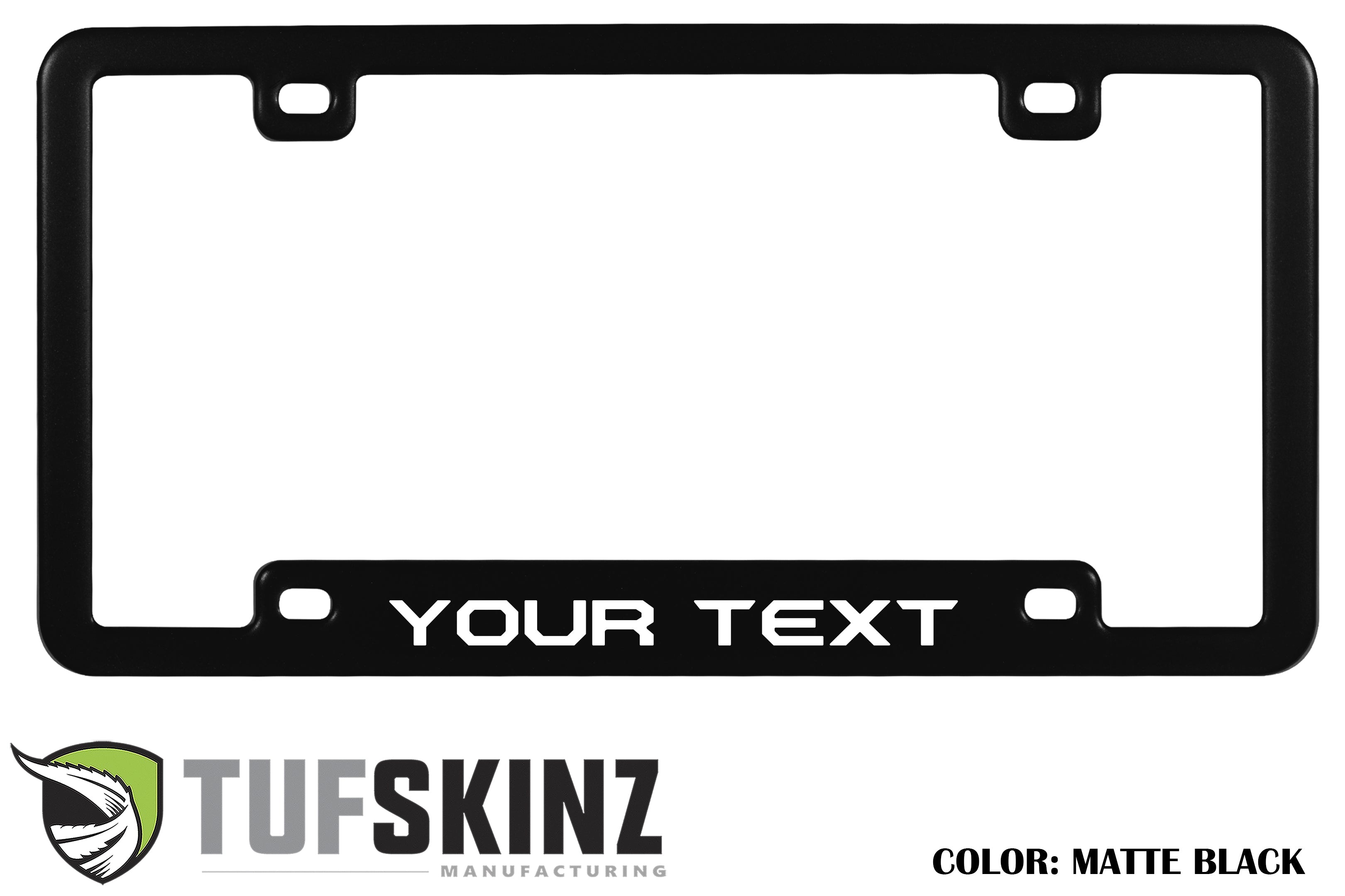 Customizable matte black license plate frame with YOUR TEXT in white and Tufskinz logo