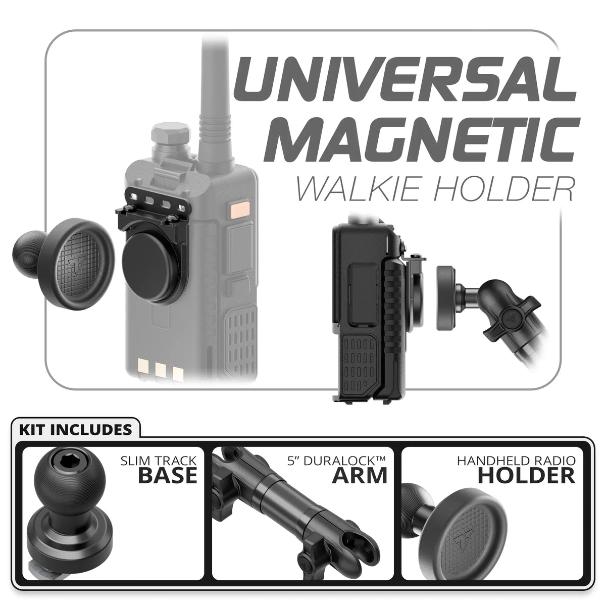 Tackform universal magnetic handheld radio holder, Slim Track base and 5" DuraLock arm, universal fit